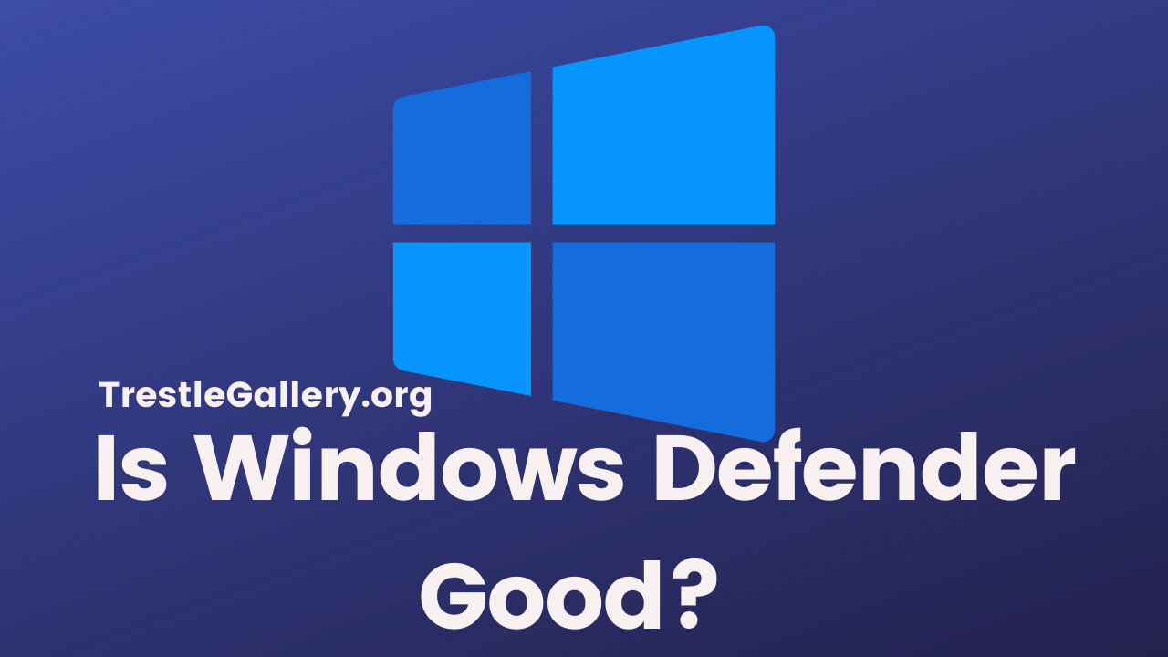 Is Windows Defender Good